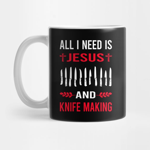 I Need Jesus And Knife Making Maker Knifemaking Knifemaker Knives by Bourguignon Aror